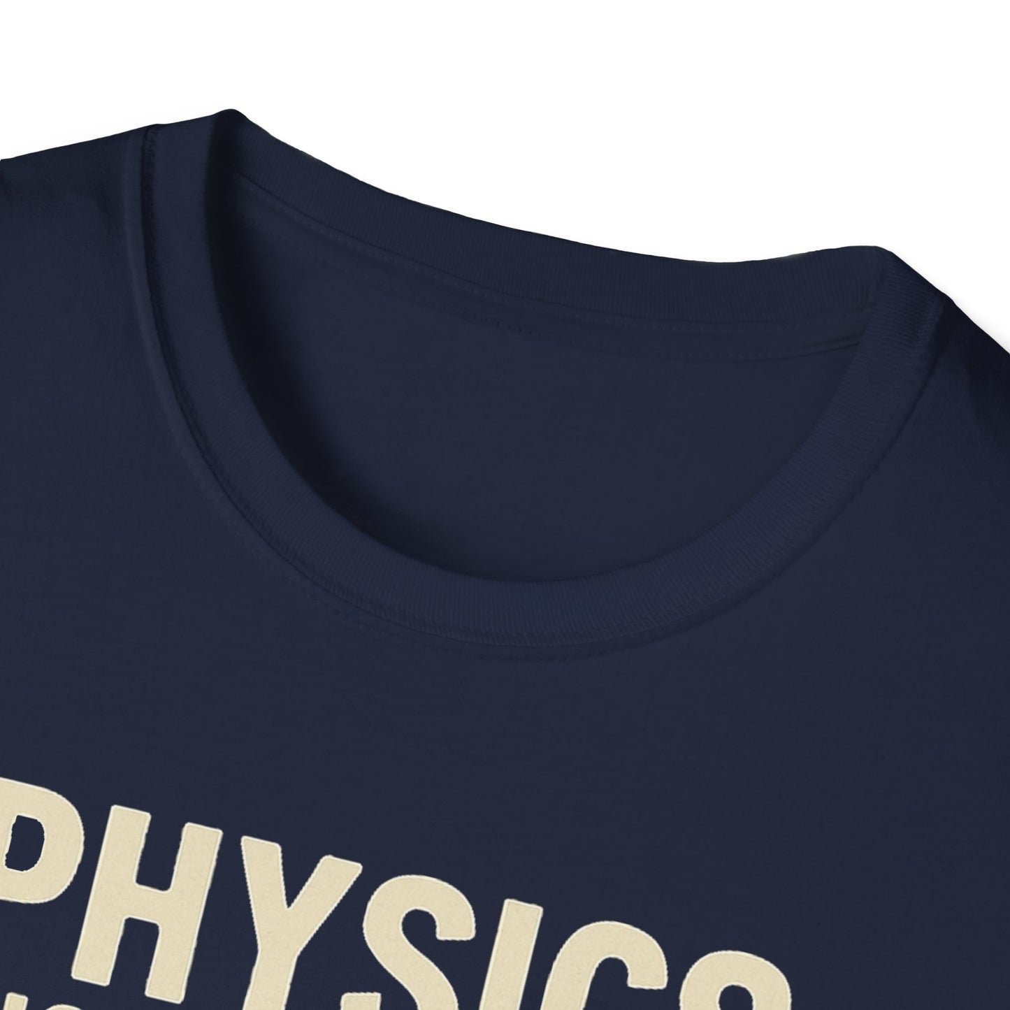 Physics Dictates - your rocket is trash - unisex soft cotton t-shirt