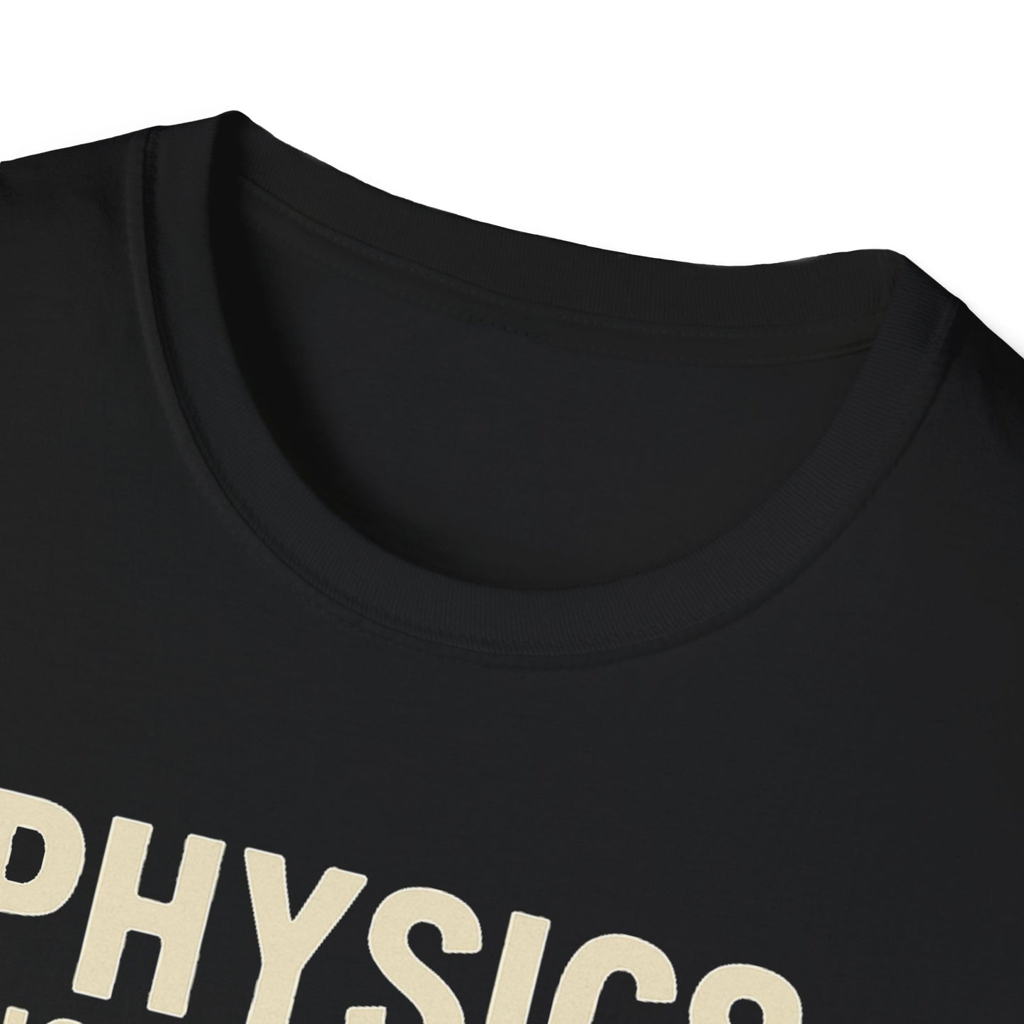 Physics Dictates - your rocket is trash - unisex soft cotton t-shirt
