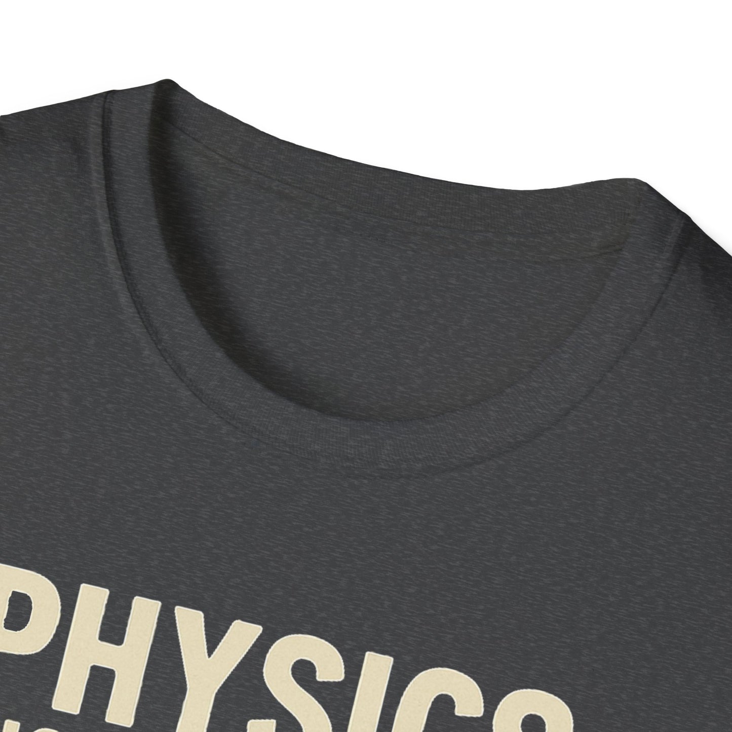 Physics Dictates - your rocket is trash - unisex soft cotton t-shirt