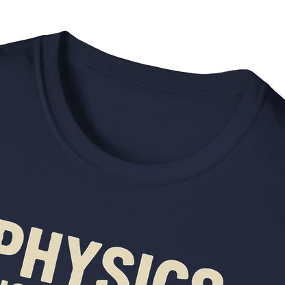 Physics Dictates - your rocket is trash - unisex soft cotton t-shirt