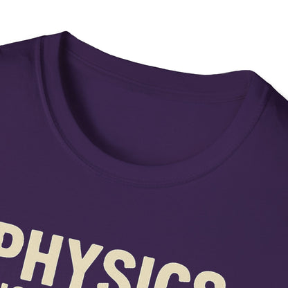 Physics Dictates - your rocket is trash - unisex soft cotton t-shirt